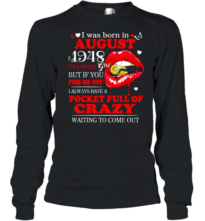 August 1948 Girl Have Full Of Crazy Waiting To Come Out Classic Shirt Long Sleeved T Shirt