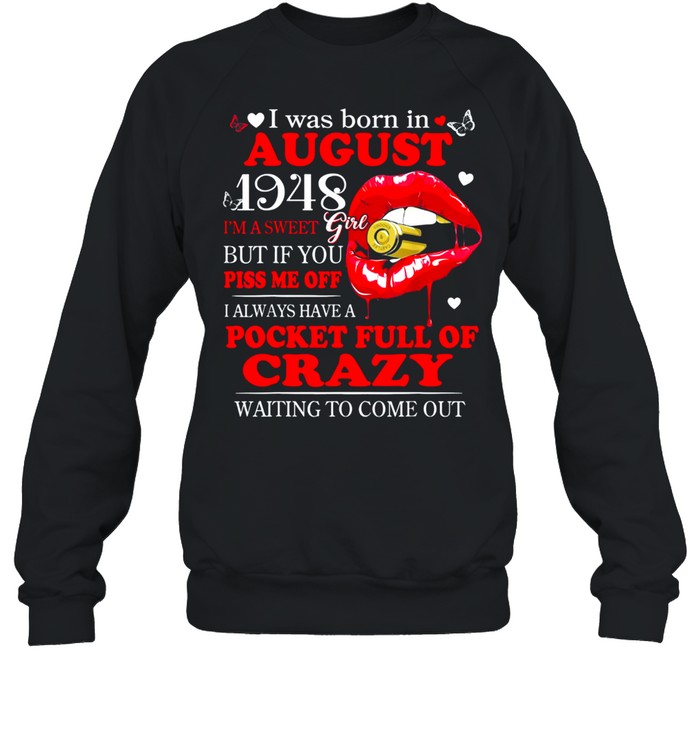 August 1948 Girl Have Full Of Crazy Waiting To Come Out Classic Shirt Unisex Sweatshirt