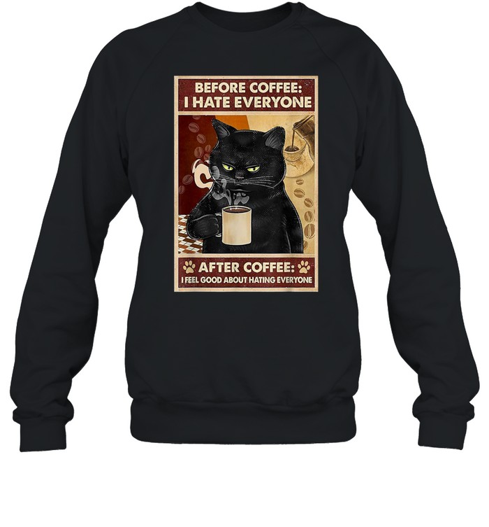 Bad Cat Before Coffe I Hate Everyone Shirt Unisex Sweatshirt