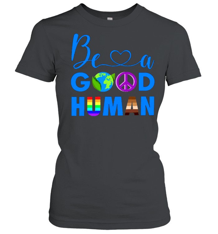 Be A Good Human Shirt Classic Womens T Shirt