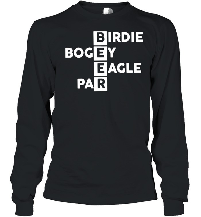 Beer Birdie Bogey Eagle Par Shirt Long Sleeved T-Shirt