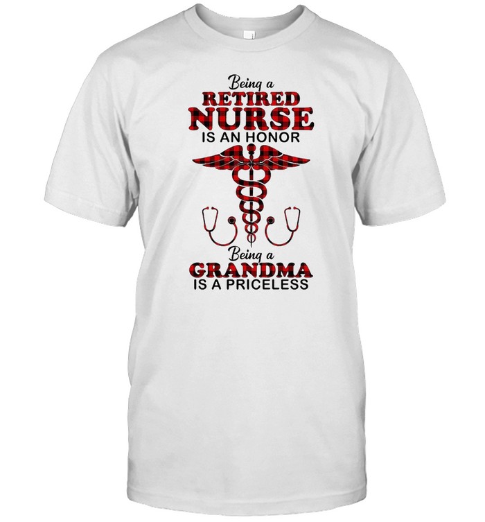 Being a retired nurse in an honor being a grandma is a priceless shirt Classic Men's T-shirt