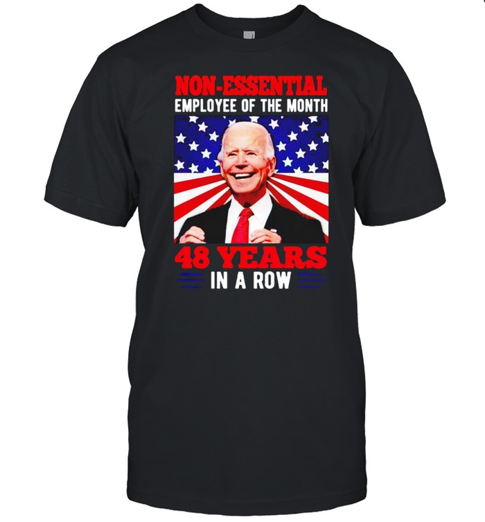 Biden Non-essential employee of the month 48 years in a row 4th of July shirt Classic Men's T-shirt