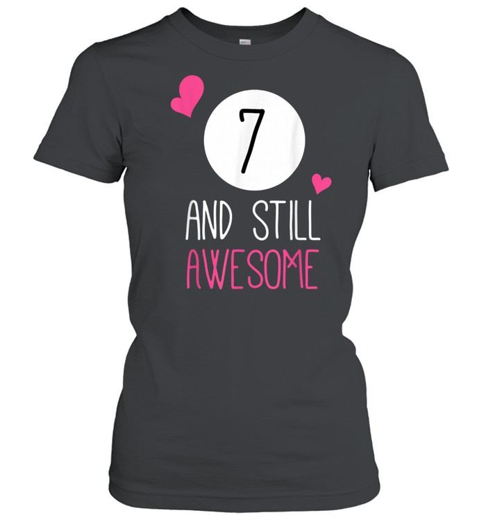 Birthday 7 And Still Awesome Shirt Classic Womens T Shirt