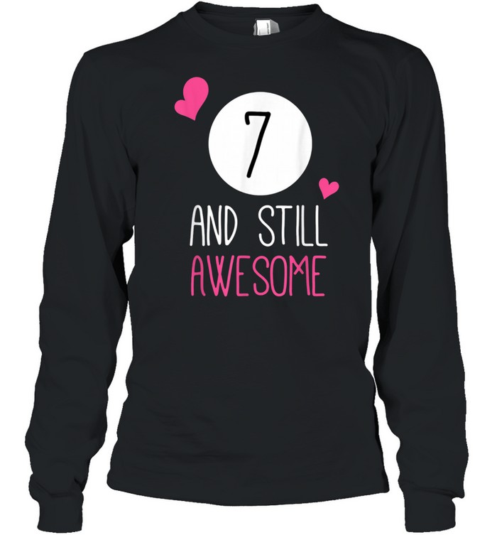 Birthday 7 And Still Awesome Shirt Long Sleeved T-Shirt