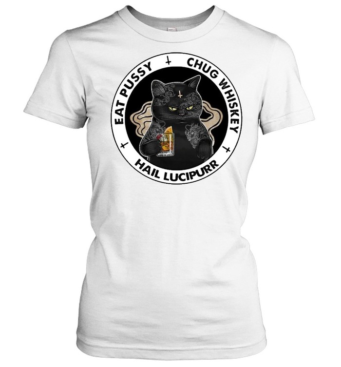 Black Cat Tattoo Eat Pussy Chug Whiskey Hail Lucipurr Shirt Classic Womens T Shirt