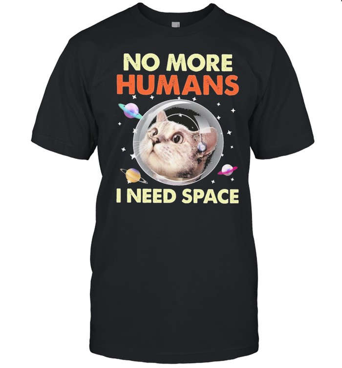 Cat no more humans I need space for cat lover shirt Classic Men's T-shirt