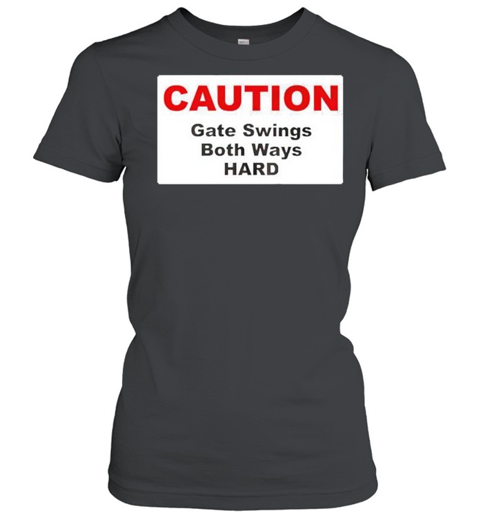 Caution Gate Swings Both Ways Hard Shirt Classic Womens T Shirt