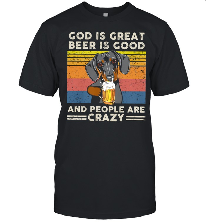 Dachshund God Is Great Beer Is Good And People Are Crazy Vintage Retro shirt Classic Men's T-shirt