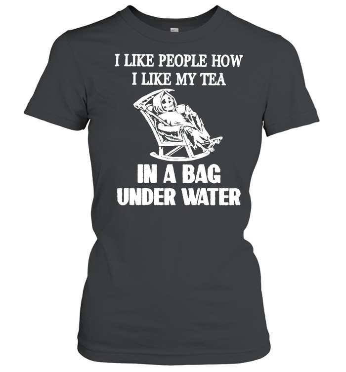 Devil I Like People How I Like My Tea In A Bag Under Water Shirt Classic Women'S T-Shirt