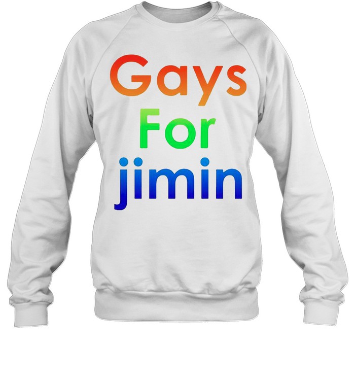 Gays For Jimin Shirt Unisex Sweatshirt