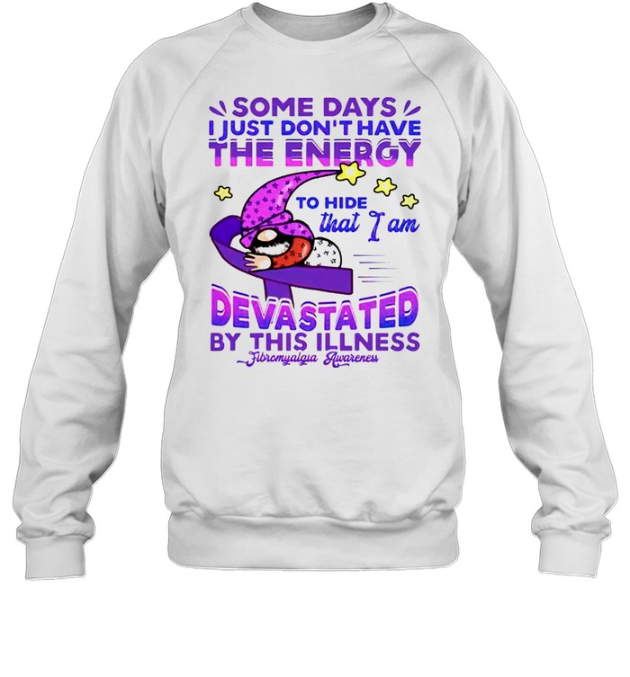 Gnome Some Days I Just Don’t Have The Energy To Hide That Shirt Unisex Sweatshirt