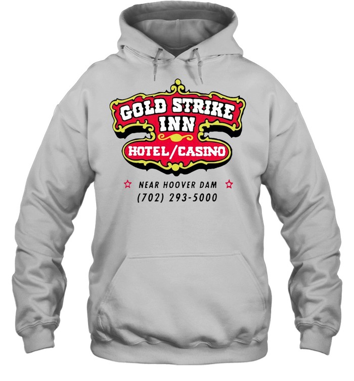 Gold Strike Inn Hotel And Casino Shirt Unisex Hoodie