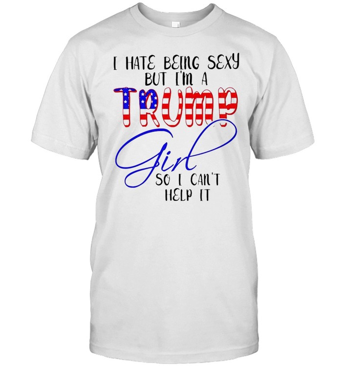I hate being sexy but I’m a Trump girl so I can’t help it shirt Classic Men's T-shirt