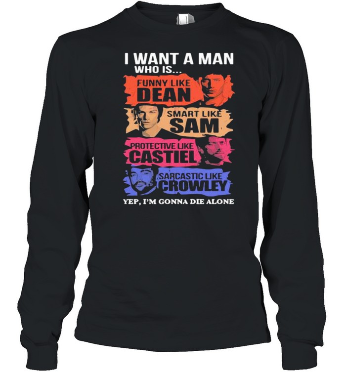 I Want A Man Who Is Funny Like Dean Smart Like Sam  Long Sleeved T-Shirt