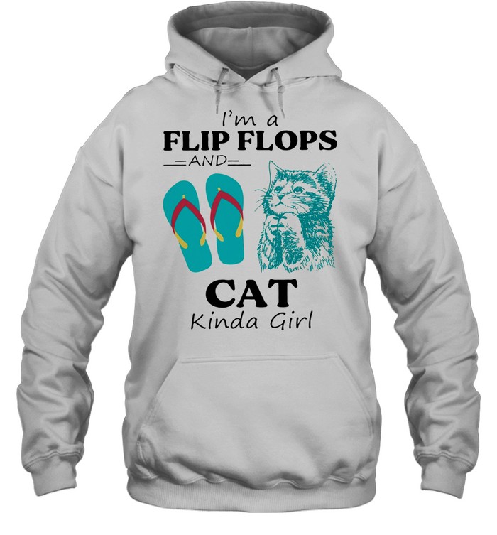 Im A Flip Flop And Cat Kinda Girl Shirt Unisex Hoodie