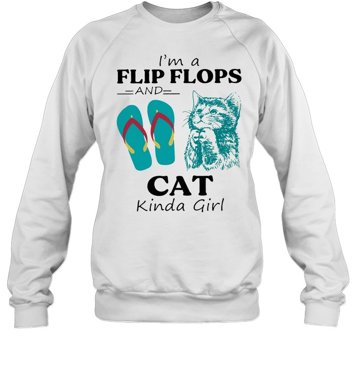 Im A Flip Flop And Cat Kinda Girl Shirt Unisex Sweatshirt