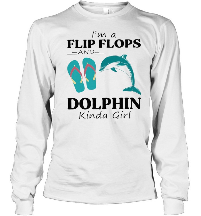 Im A Flip Flop And Dolphin Kinda Girl Shirt Long Sleeved T-Shirt