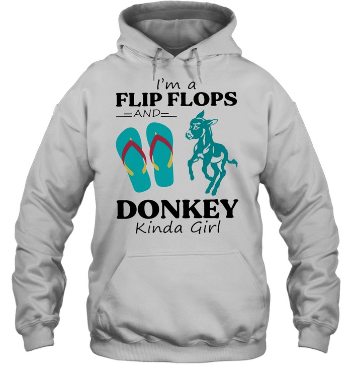 Im A Flip Flop And Donkey Kinda Girl Shirt Unisex Hoodie