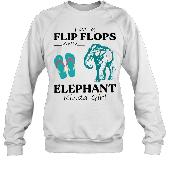 Im A Flip Flop And Elephant Kinda Girl Shirt Unisex Sweatshirt