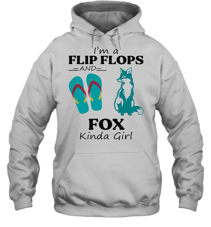 Im A Flip Flop And Fox Kinda Girl Shirt Unisex Hoodie
