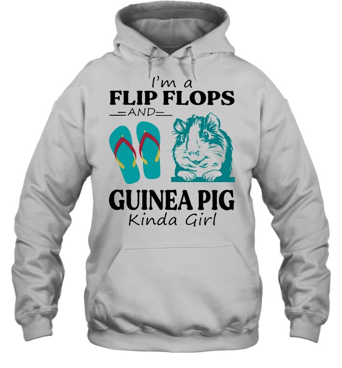 Im A Flip Flop And Guinea Pig Kinda Girl Shirt Unisex Hoodie