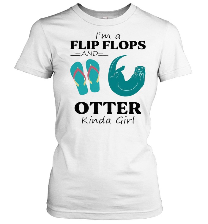 Im A Flip Flop And Otter Kinda Girl Shirt Classic Womens T Shirt