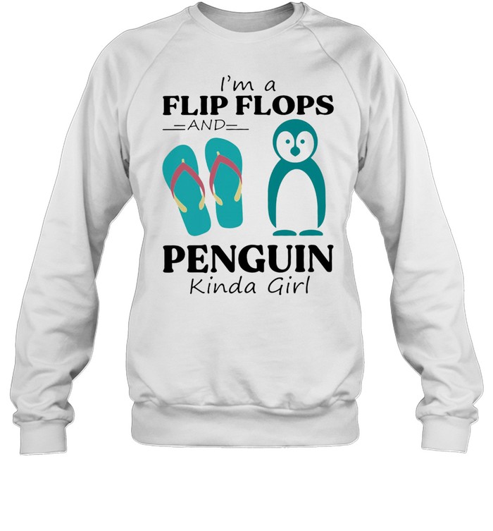Im A Flip Flop And Penguin Kinda Girl Shirt Unisex Sweatshirt
