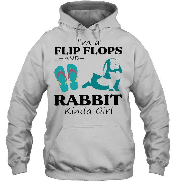 Im A Flip Flop And Rabbit Kinda Girl Shirt Unisex Hoodie
