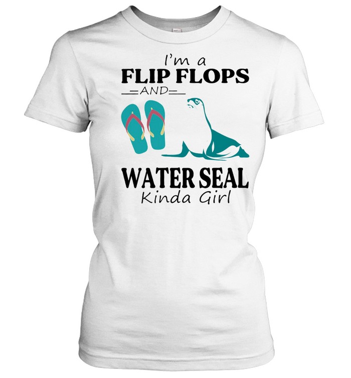 Im A Flip Flop And Water Seal Kinda Girl Shirt Classic Women'S T-Shirt