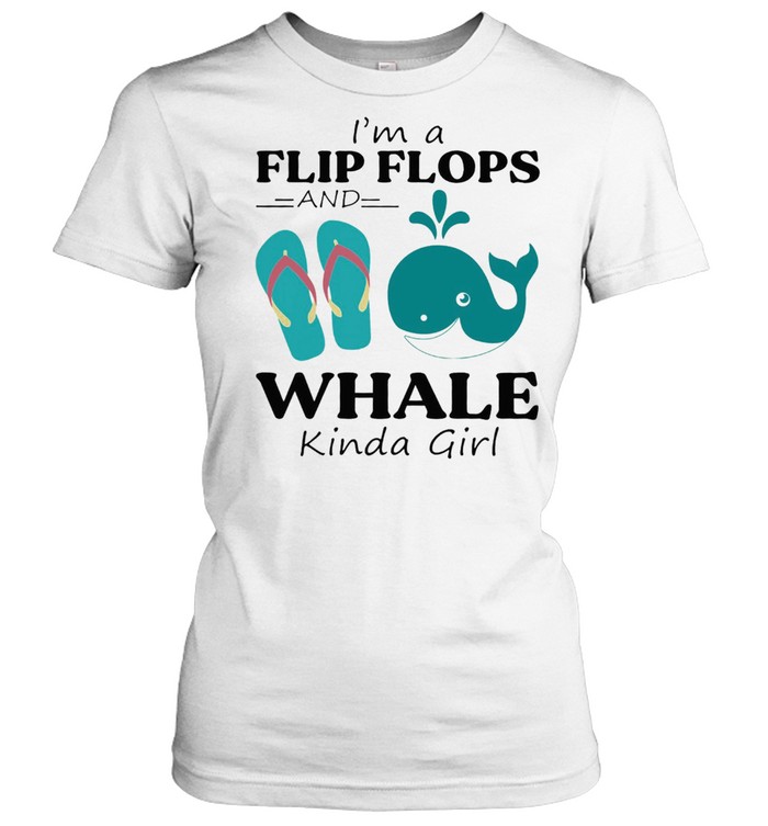 Im A Flip Flop And Whale Kinda Girl Shirt Classic Womens T Shirt