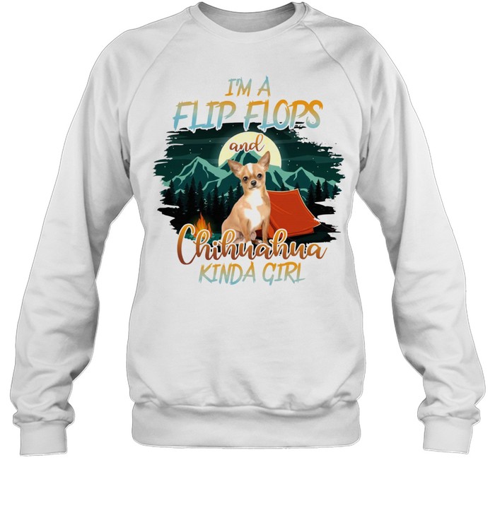 Im A Flip Flops And Chihuahua Kinda Girl Shirt Unisex Sweatshirt
