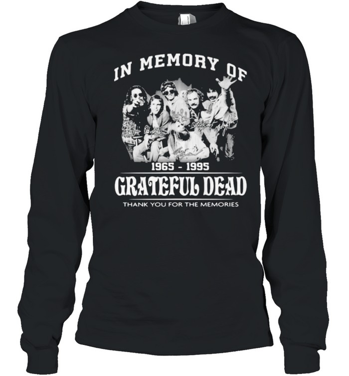 In Memory Of 1965 1995 Grateful Dead Thank You For The Memories Shirt Long Sleeved T-Shirt