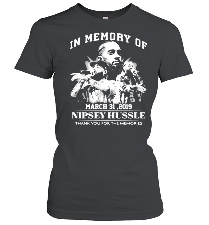 In Memory Of March 31 2019 Nipsey Hussle Thank You For The Memories Shirt Classic Women'S T-Shirt