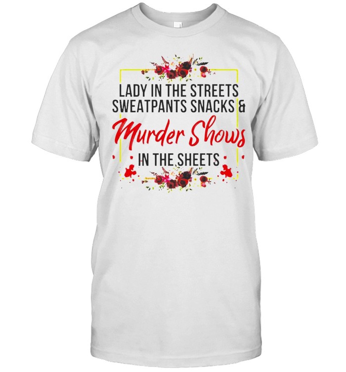 Lady in the streets sweatpants snacks and murder shows shirt Classic Men's T-shirt