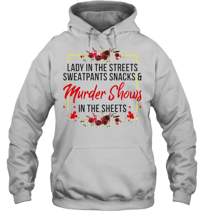 Lady In The Streets Sweatpants Snacks And Murder Shows Shirt Unisex Hoodie