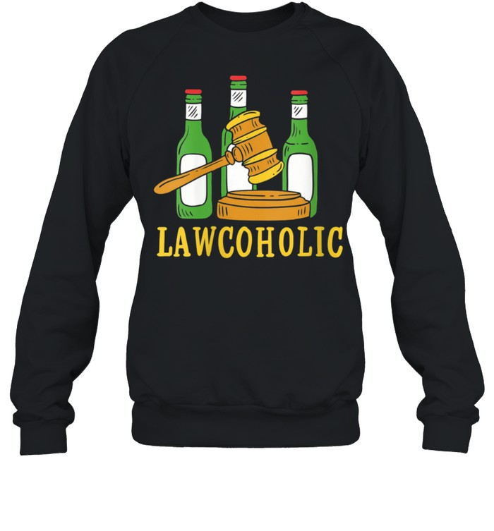 Lawcoholic For Lawyer Shirt Unisex Sweatshirt