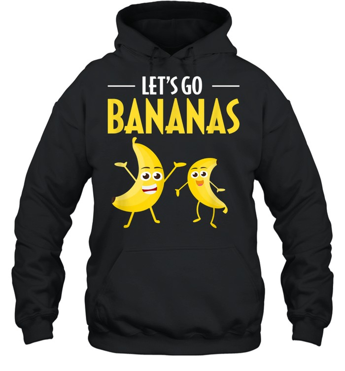 Let'S Go Bananas Humor Banana Tropical Fruit Shirt Unisex Hoodie