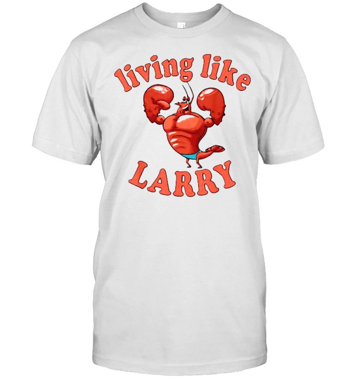 Living Like Larry Lobster  Classic Men's T-shirt