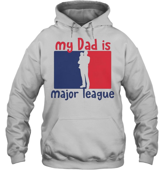 My Dad Is Major League Shirt Unisex Hoodie