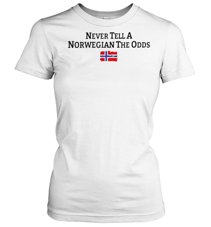 Never Tell A Norwegian The Odds Shirt Classic Women'S T-Shirt
