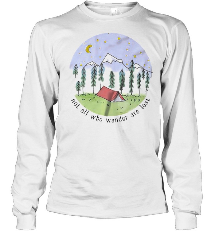Not All Who Wander Are Lost Shirt Long Sleeved T-Shirt