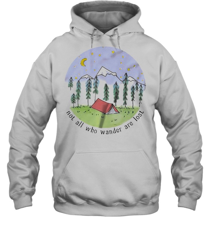 Not All Who Wander Are Lost Shirt Unisex Hoodie