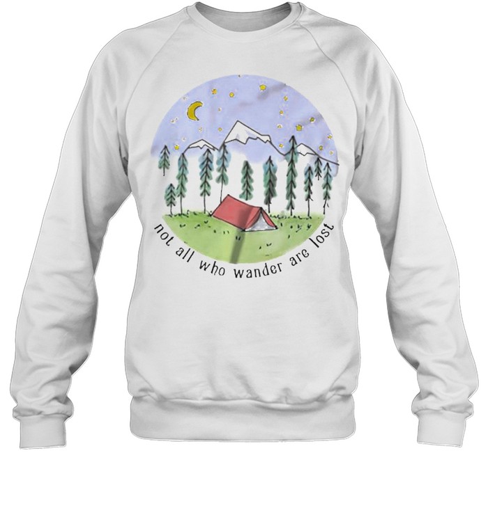 Not All Who Wander Are Lost Shirt Unisex Sweatshirt