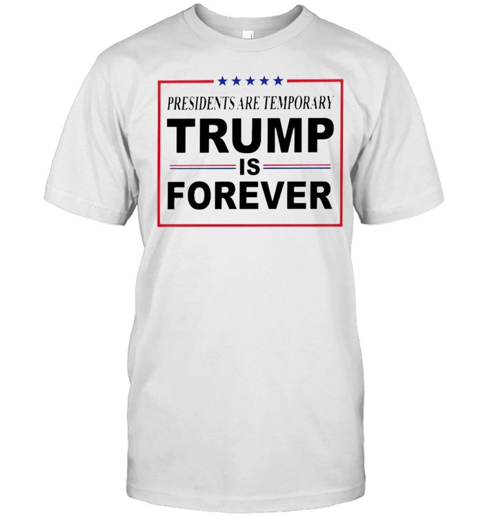 Presidents are temporary Trump is forever shirt Classic Men's T-shirt