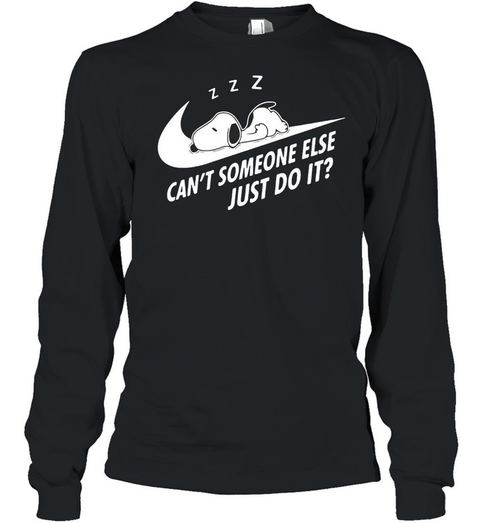 Snoopy Cant Someone Else Just Do It T Shirt Long Sleeved T Shirt