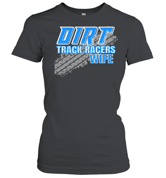 Sprint Car Dirt Track Racing Racers Wife Shirt Classic Women'S T-Shirt