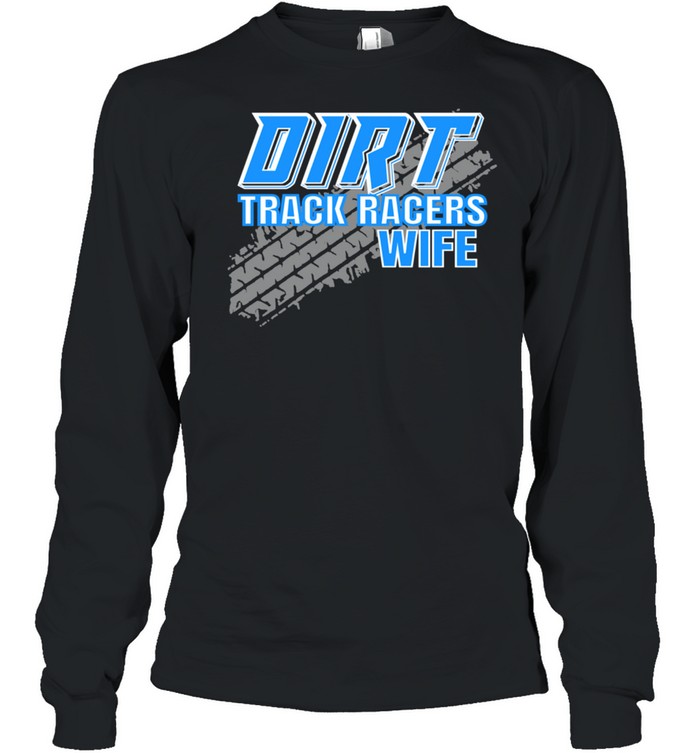 Sprint Car Dirt Track Racing Racers Wife Shirt Long Sleeved T Shirt