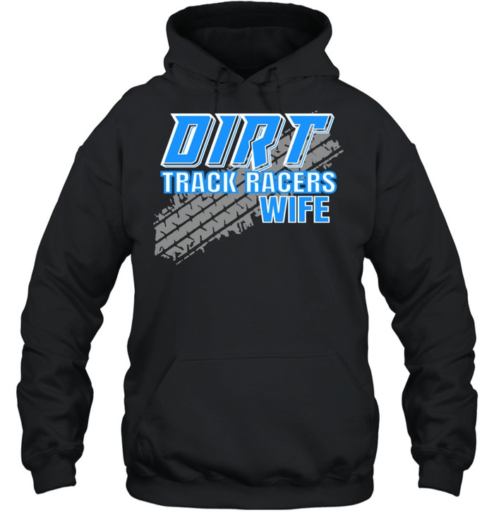 Sprint Car Dirt Track Racing Racers Wife Shirt Unisex Hoodie