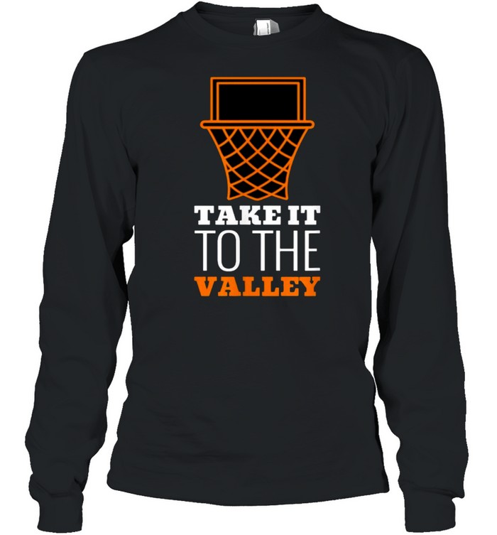 Take It To The Valley Of Phoenix Basketball T- Long Sleeved T-Shirt